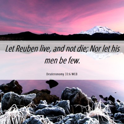 Picture 06 - Deuteronomy 33:6 WEB - Let Reuben live, and not die; Nor let his men be - Bible Verse Picture