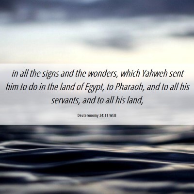 Picture 06 - Deuteronomy 34:11 WEB - in all the signs and the wonders, which Yahweh - Bible Verse Picture