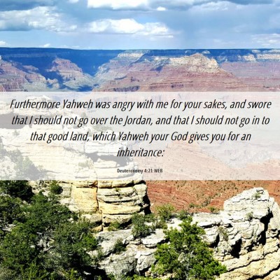 Picture 06 - Deuteronomy 4:21 WEB - Furthermore Yahweh was angry with me for your - Bible Verse Picture