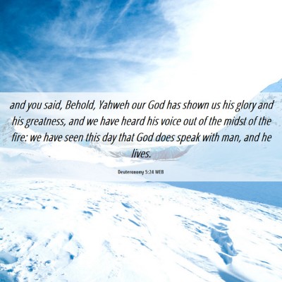 Picture 06 - Deuteronomy 5:24 WEB - and you said, Behold, Yahweh our God has shown us - Bible Verse Picture