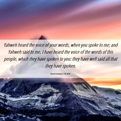Picture 06 - Deuteronomy 5:28 WEB - Yahweh heard the voice of your words, when you - Bible Verse Picture