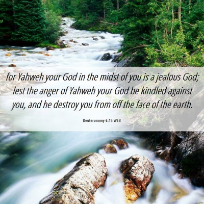 Picture 06 - Deuteronomy 6:15 WEB - for Yahweh your God in the midst of you is a - Bible Verse Picture