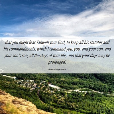 Picture 06 - Deuteronomy 6:2 WEB - that you might fear Yahweh your God, to keep all - Bible Verse Picture