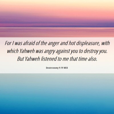 Picture 06 - Deuteronomy 9:19 WEB - For I was afraid of the anger and hot - Bible Verse Picture