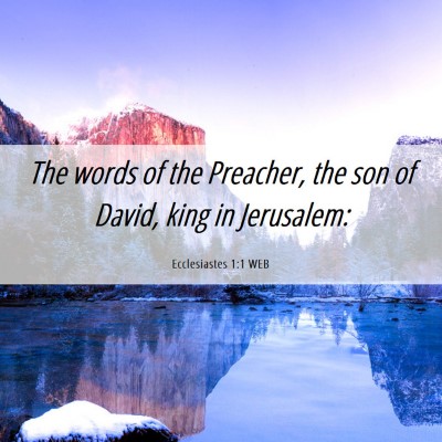 Picture 06 - Ecclesiastes 1:1 WEB - The words of the Preacher, the son of David, king - Bible Verse Picture