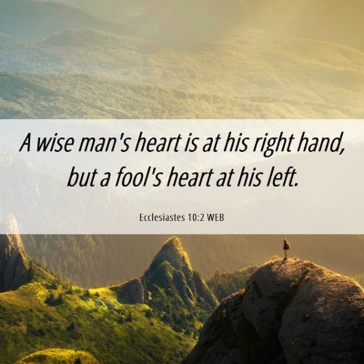 Picture 06 - Ecclesiastes 10:2 WEB - A wise man's heart is at his right hand, but a - Bible Verse Picture