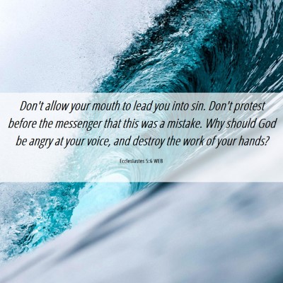 Picture 06 - Ecclesiastes 5:6 WEB - Don't allow your mouth to lead you into sin. - Bible Verse Picture