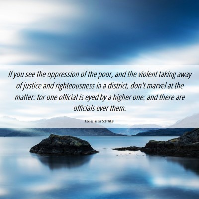 Picture 06 - Ecclesiastes 5:8 WEB - If you see the oppression of the poor, and the - Bible Verse Picture
