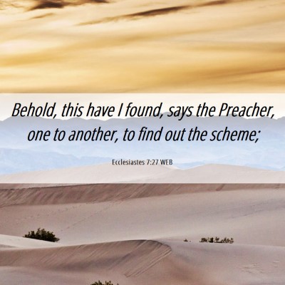 Picture 06 - Ecclesiastes 7:27 WEB - Behold, this have I found, says the Preacher, one - Bible Verse Picture