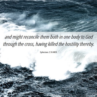 Picture 06 - Ephesians 2:16 WEB - and might reconcile them both in one body to God - Bible Verse Picture