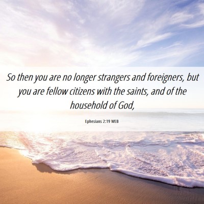 Picture 06 - Ephesians 2:19 WEB - So then you are no longer strangers and - Bible Verse Picture