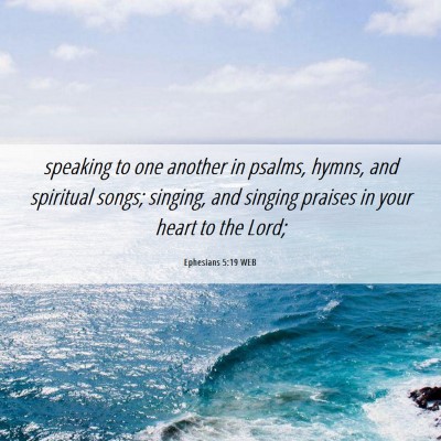 Picture 06 - Ephesians 5:19 WEB - speaking to one another in psalms, hymns, and - Bible Verse Picture