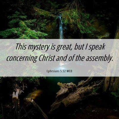 Picture 06 - Ephesians 5:32 WEB - This mystery is great, but I speak concerning - Bible Verse Picture