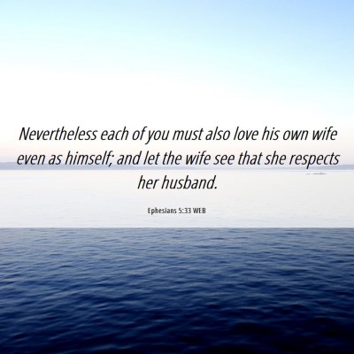 Picture 06 - Ephesians 5:33 WEB - Nevertheless each of you must also love his own - Bible Verse Picture