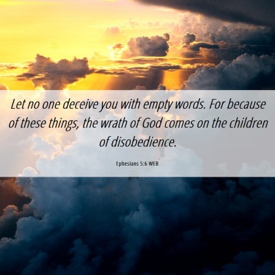 Picture 06 - Ephesians 5:6 WEB - Let no one deceive you with empty words. For - Bible Verse Picture