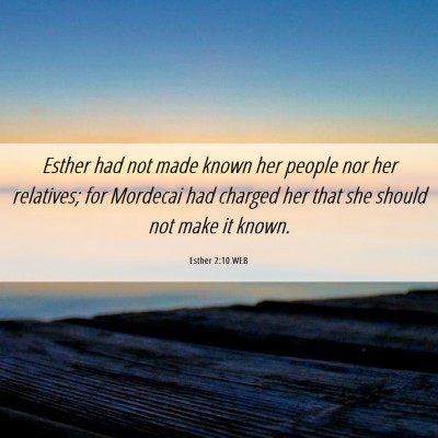 Picture 06 - Esther 2:10 WEB - Esther had not made known her people nor her - Bible Verse Picture