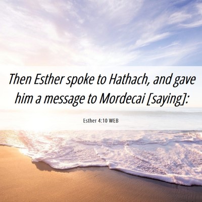 Picture 06 - Esther 4:10 WEB - Then Esther spoke to Hathach, and gave him a - Bible Verse Picture
