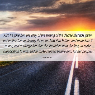 Picture 06 - Esther 4:8 WEB - Also he gave him the copy of the writing of the - Bible Verse Picture