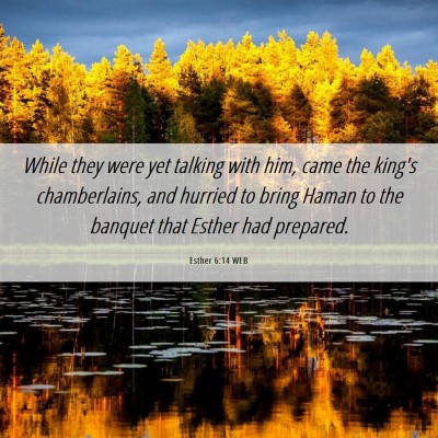 Picture 06 - Esther 6:14 WEB - While they were yet talking with him, came the - Bible Verse Picture
