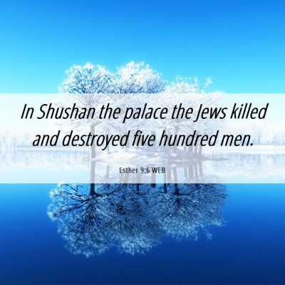 Picture 06 - Esther 9:6 WEB - In Shushan the palace the Jews killed and - Bible Verse Picture