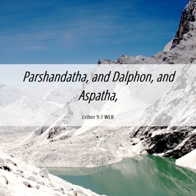 Picture 06 - Esther 9:7 WEB - Parshandatha, and Dalphon, and - Bible Verse Picture