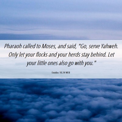 Picture 06 - Exodus 10:24 WEB - Pharaoh called to Moses, and said, 