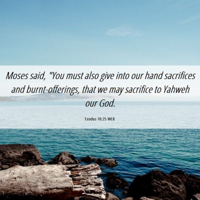 Picture 06 - Exodus 10:25 WEB - Moses said, 