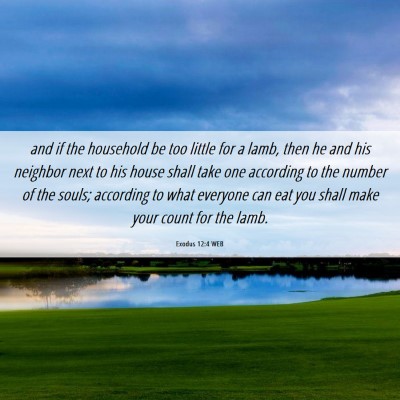 Picture 06 - Exodus 12:4 WEB - and if the household be too little for a lamb, - Bible Verse Picture