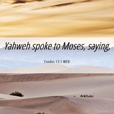 Picture 06 - Exodus 13:1 WEB - Yahweh spoke to Moses, - Bible Verse Picture