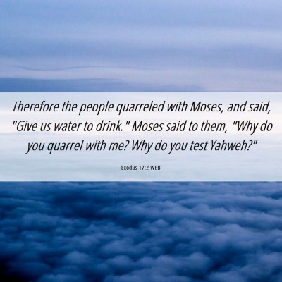 Picture 06 - Exodus 17:2 WEB - Therefore the people quarreled with Moses, and - Bible Verse Picture