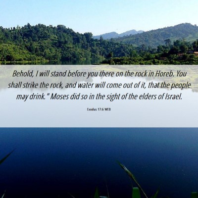 Picture 06 - Exodus 17:6 WEB - Behold, I will stand before you there on the rock - Bible Verse Picture