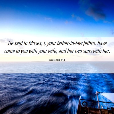 Picture 06 - Exodus 18:6 WEB - He said to Moses, I, your father-in-law Jethro, - Bible Verse Picture