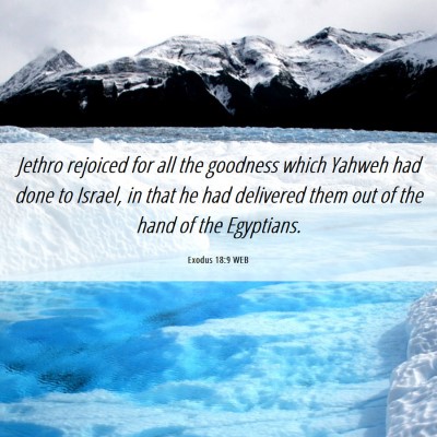 Picture 06 - Exodus 18:9 WEB - Jethro rejoiced for all the goodness which Yahweh - Bible Verse Picture
