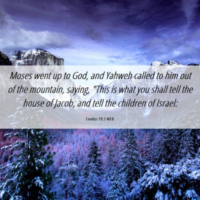 Picture 06 - Exodus 19:3 WEB - Moses went up to God, and Yahweh called to him - Bible Verse Picture