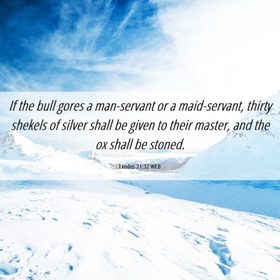 Picture 06 - Exodus 21:32 WEB - If the bull gores a man-servant or a - Bible Verse Picture