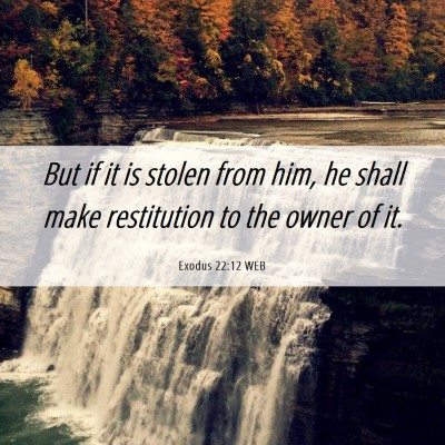 Picture 06 - Exodus 22:12 WEB - But if it is stolen from him, he shall make - Bible Verse Picture