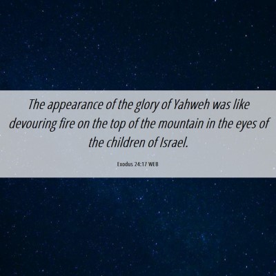 Picture 06 - Exodus 24:17 WEB - The appearance of the glory of Yahweh was like - Bible Verse Picture