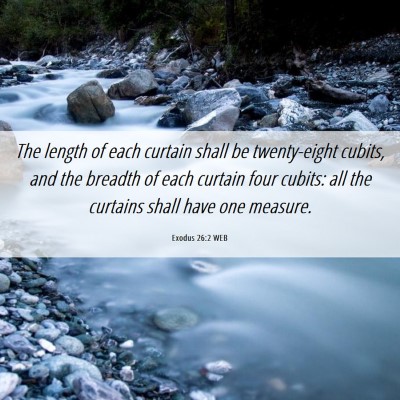 Picture 06 - Exodus 26:2 WEB - The length of each curtain shall be twenty-eight - Bible Verse Picture