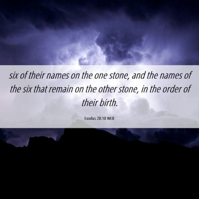Picture 06 - Exodus 28:10 WEB - six of their names on the one stone, and the - Bible Verse Picture