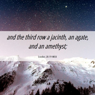 Picture 06 - Exodus 28:19 WEB - and the third row a jacinth, an agate, and an - Bible Verse Picture