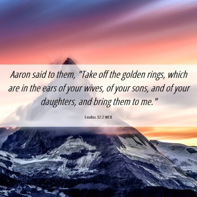 Picture 06 - Exodus 32:2 WEB - Aaron said to them,