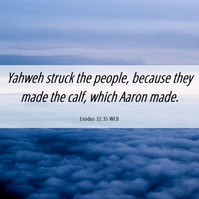 Picture 06 - Exodus 32:35 WEB - Yahweh struck the people, because they made the - Bible Verse Picture