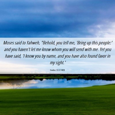 Picture 06 - Exodus 33:12 WEB - Moses said to Yahweh, 