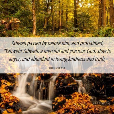 Picture 06 - Exodus 34:6 WEB - Yahweh passed by before him, and proclaimed, - Bible Verse Picture