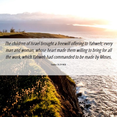 Picture 06 - Exodus 35:29 WEB - The children of Israel brought a freewill - Bible Verse Picture