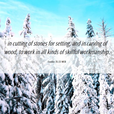 Picture 06 - Exodus 35:33 WEB - in cutting of stones for setting, and in carving - Bible Verse Picture