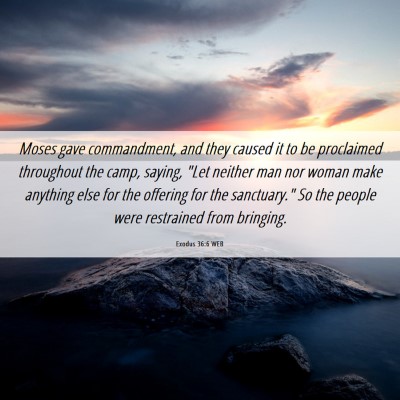 Picture 06 - Exodus 36:6 WEB - Moses gave commandment, and they caused it to be - Bible Verse Picture