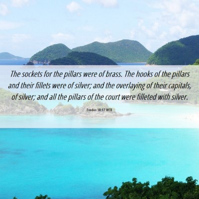 Picture 06 - Exodus 38:17 WEB - The sockets for the pillars were of brass. The - Bible Verse Picture