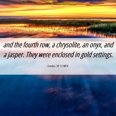 Picture 06 - Exodus 39:13 WEB - and the fourth row, a chrysolite, an onyx, and a - Bible Verse Picture