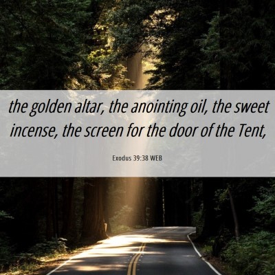 Picture 06 - Exodus 39:38 WEB - the golden altar, the anointing oil, the sweet - Bible Verse Picture
